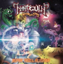 Morguth : Super Troll Blaster Morguth : Super Troll Blaster